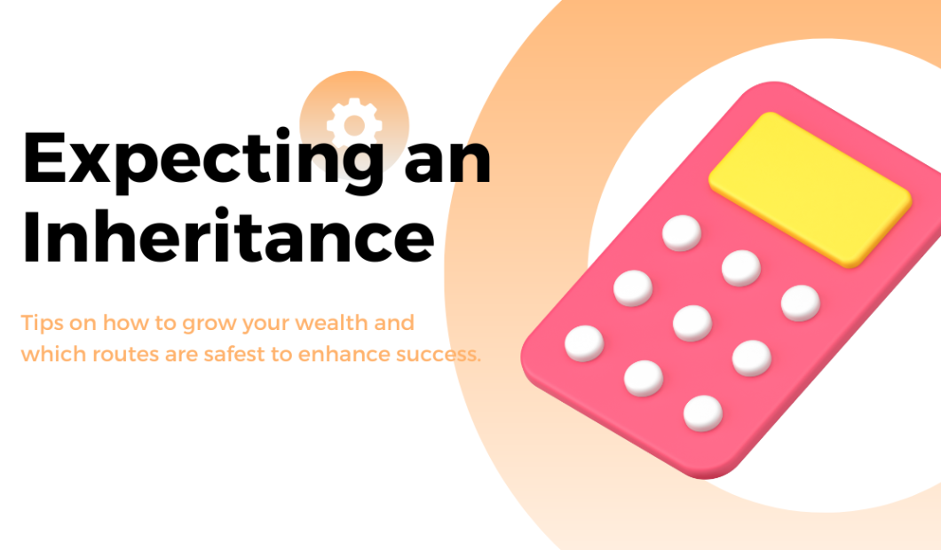 Growing Your Inheritance Wealth By Choosing the Right PML & Effective Strategy